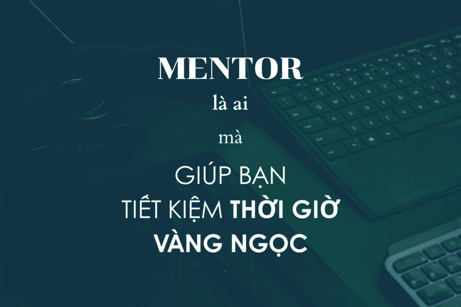 Mentor là ai? Giúp gì cho bạn?