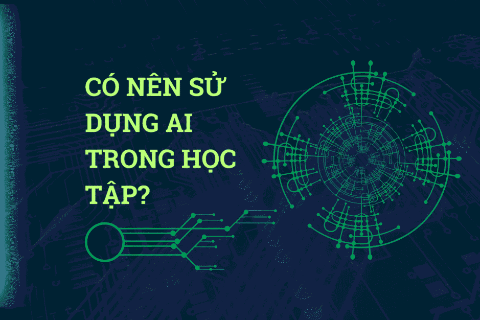 Học sinh sinh viên không nên sử dụng AI trong quá trình học tập.
